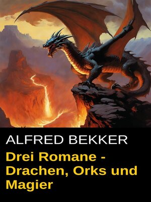 cover image of Drei Alfred Bekker Romane--Drachen, Orks und Magier